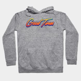 Good Times Hoodie